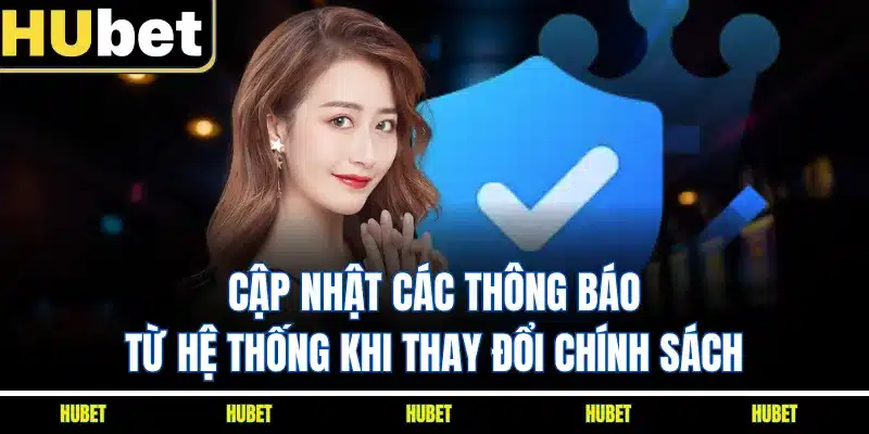 Cập nhật các thông báo từ hệ thống khi thay đổi chính sách