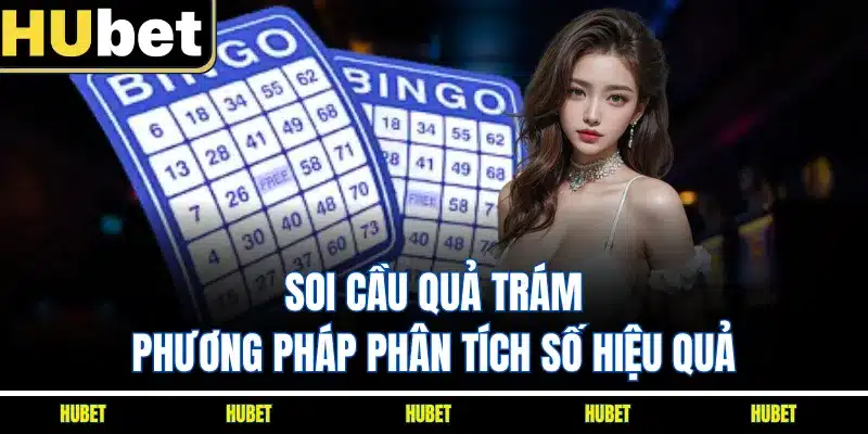 Soi Cầu Quả Trám - Phương Pháp Phân Tích Số Hiệu Quả
